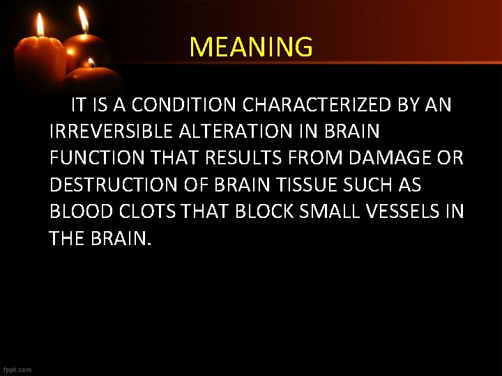 MEANING IT IS A CONDITION CHARACTERIZED BY AN IRREVERSIBLE ALTERATION IN BRAIN FUNCTION THAT