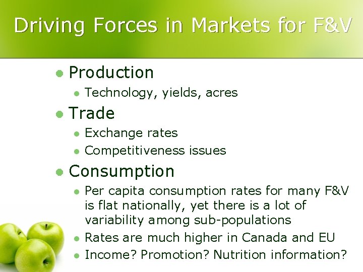 Driving Forces in Markets for F&V l Production l l Trade l l l