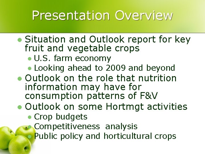 Presentation Overview l Situation and Outlook report for key fruit and vegetable crops U.