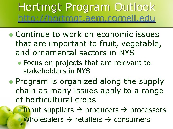 Hortmgt Program Outlook http: //hortmgt. aem. cornell. edu l Continue to work on economic