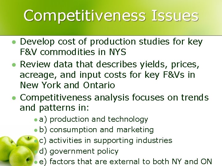 Competitiveness Issues l l l Develop cost of production studies for key F&V commodities