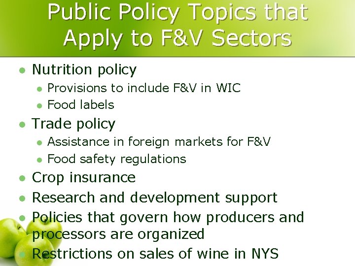 Public Policy Topics that Apply to F&V Sectors l Nutrition policy l l l