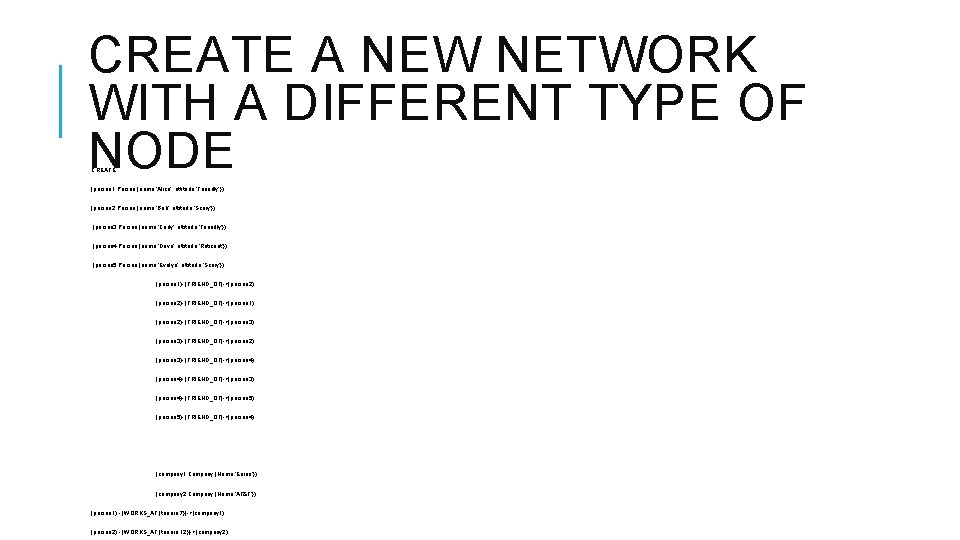 CREATE A NEW NETWORK WITH A DIFFERENT TYPE OF NODE CREATE (person 1: Person