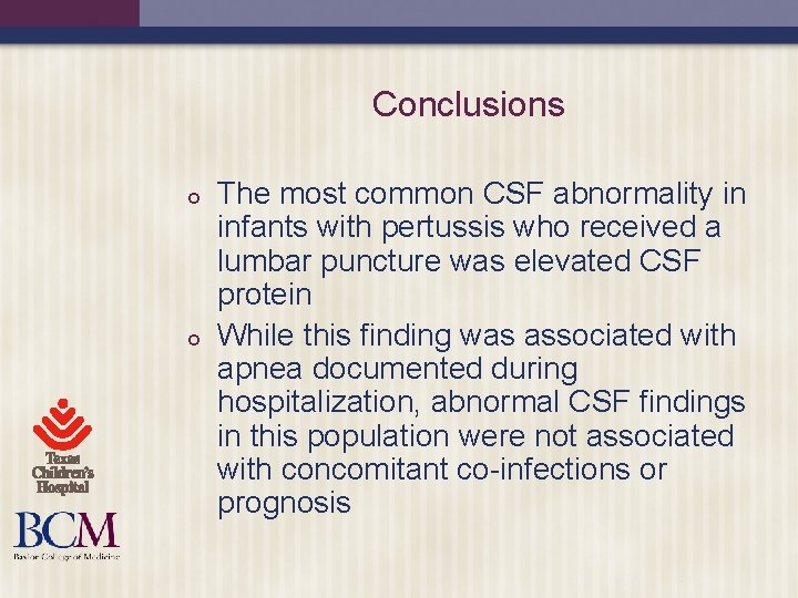 Conclusions ¢ ¢ The most common CSF abnormality in infants with pertussis who received