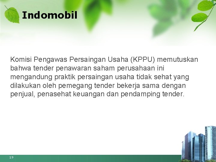 Indomobil Komisi Pengawas Persaingan Usaha (KPPU) memutuskan bahwa tender penawaran saham perusahaan ini mengandung