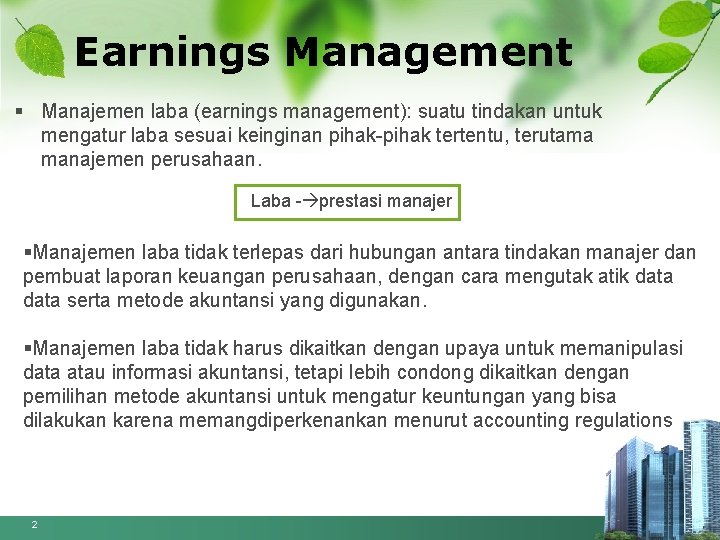 Earnings Management § Manajemen laba (earnings management): suatu tindakan untuk mengatur laba sesuai keinginan