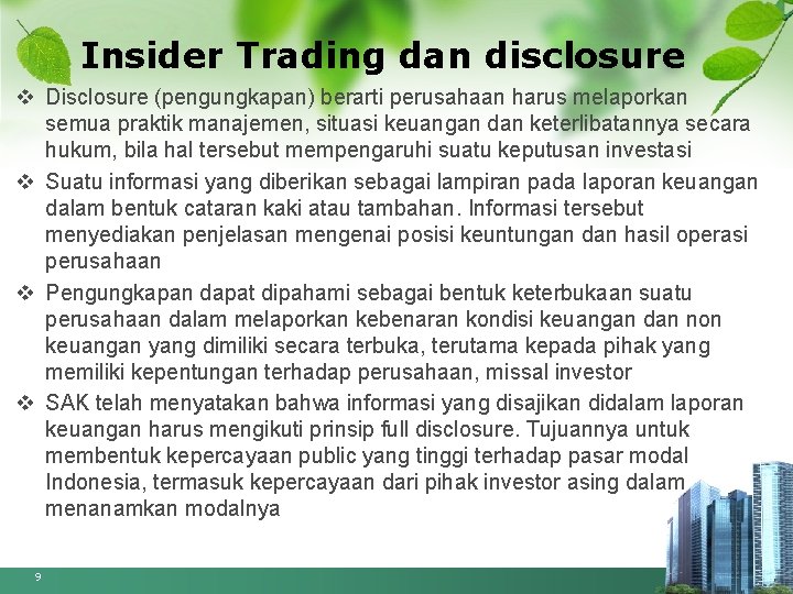 Insider Trading dan disclosure v Disclosure (pengungkapan) berarti perusahaan harus melaporkan semua praktik manajemen,