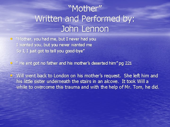 “Mother” Written and Performed by: John Lennon • “Mother, you had me, but I
