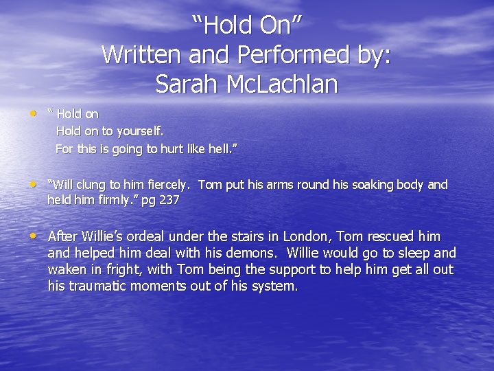 “Hold On” Written and Performed by: Sarah Mc. Lachlan • “ Hold on to