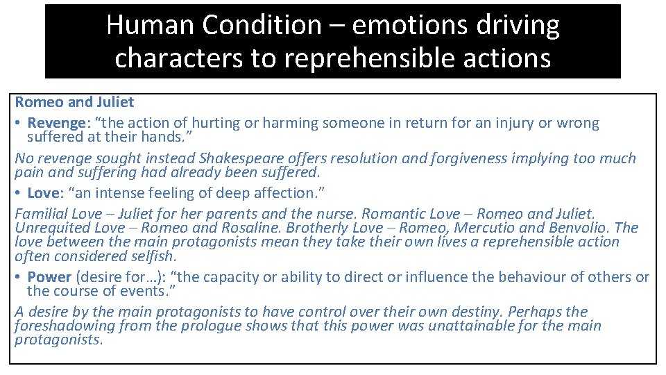 Human Condition – emotions driving characters to reprehensible actions Romeo and Juliet • Revenge: