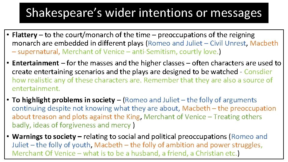 Shakespeare’s wider intentions or messages • Flattery – to the court/monarch of the time