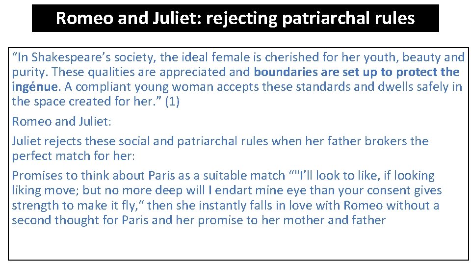 Romeo and Juliet: rejecting patriarchal rules “In Shakespeare’s society, the ideal female is cherished