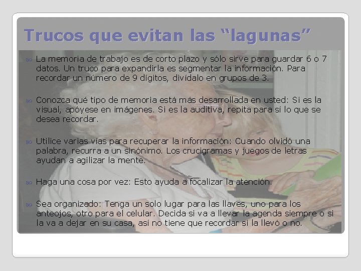 Trucos que evitan las “lagunas” La memoria de trabajo es de corto plazo y