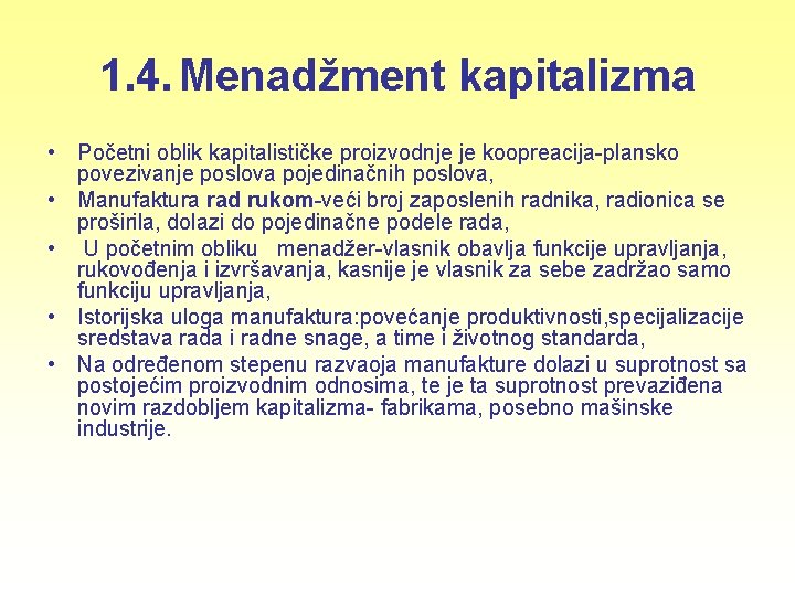 1. 4. Menadžment kapitalizma • Početni oblik kapitalističke proizvodnje je koopreacija-plansko povezivanje poslova pojedinačnih