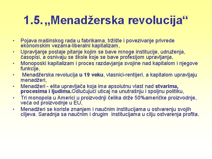 1. 5. „Menadžerska revolucija“ • • Pojava mašinskog rada u fabrikama, tržište i povezivanje