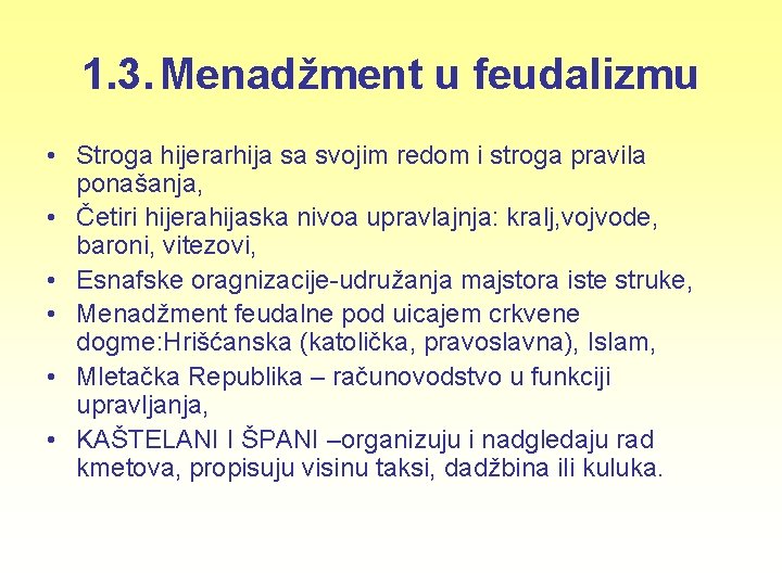 1. 3. Menadžment u feudalizmu • Stroga hijerarhija sa svojim redom i stroga pravila