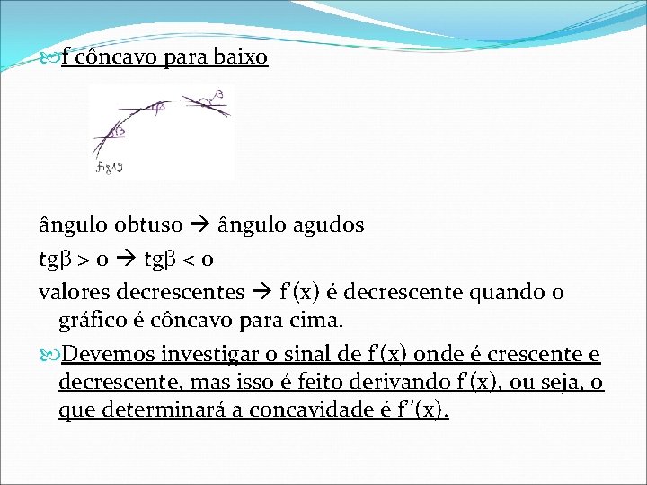  f côncavo para baixo ângulo obtuso ângulo agudos tg > 0 tg <