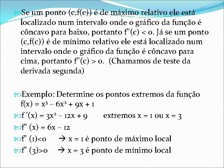  Se um ponto (c, f(c)) é de máximo relativo ele está localizado num