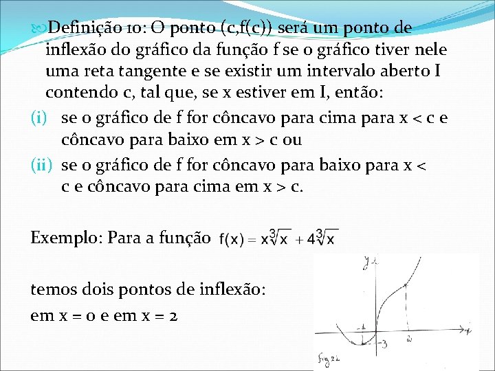  Definição 10: O ponto (c, f(c)) será um ponto de inflexão do gráfico