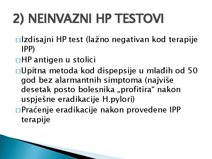 2) NEINVAZNI HP TESTOVI � Izdisajni HP test (lažno negativan kod terapije IPP) �