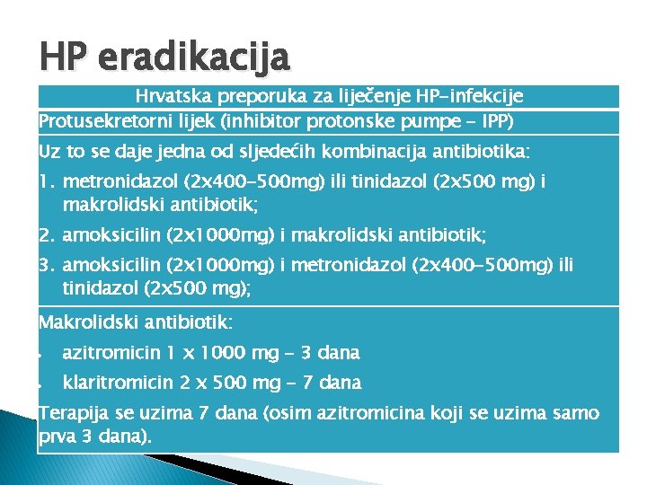 HP eradikacija Hrvatska preporuka za liječenje HP-infekcije Protusekretorni lijek (inhibitor protonske pumpe - IPP)