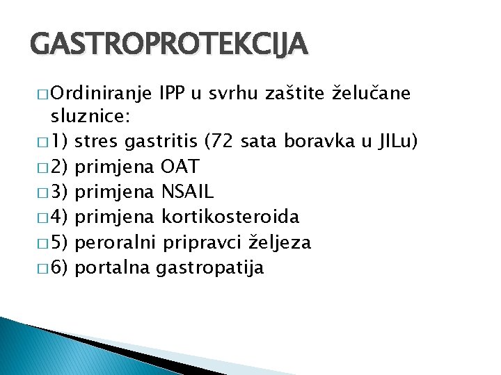GASTROPROTEKCIJA � Ordiniranje IPP u svrhu zaštite želučane sluznice: � 1) stres gastritis (72