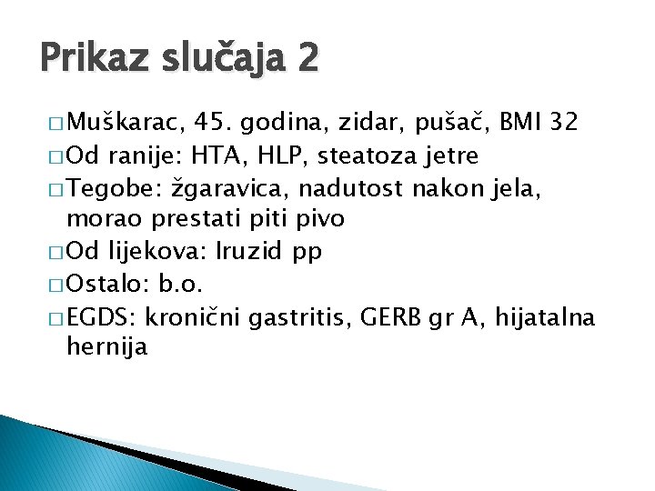 Prikaz slučaja 2 � Muškarac, 45. godina, zidar, pušač, BMI 32 � Od ranije: