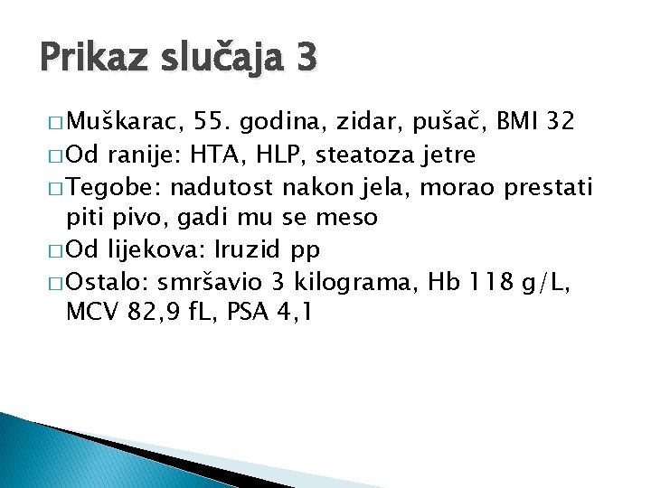 Prikaz slučaja 3 � Muškarac, 55. godina, zidar, pušač, BMI 32 � Od ranije: