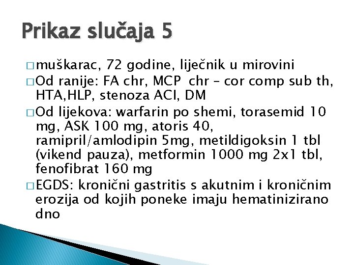 Prikaz slučaja 5 � muškarac, 72 godine, liječnik u mirovini � Od ranije: FA