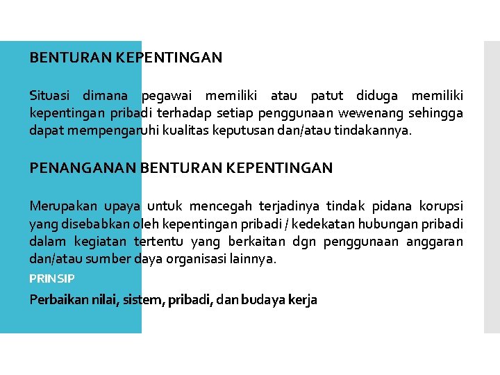 BENTURAN KEPENTINGAN Situasi dimana pegawai memiliki atau patut diduga memiliki kepentingan pribadi terhadap setiap