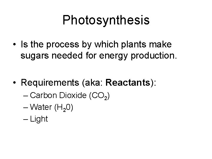 Photosynthesis • Is the process by which plants make sugars needed for energy production. Photosynthesis • Is the process by which plants make sugars needed for energy production.