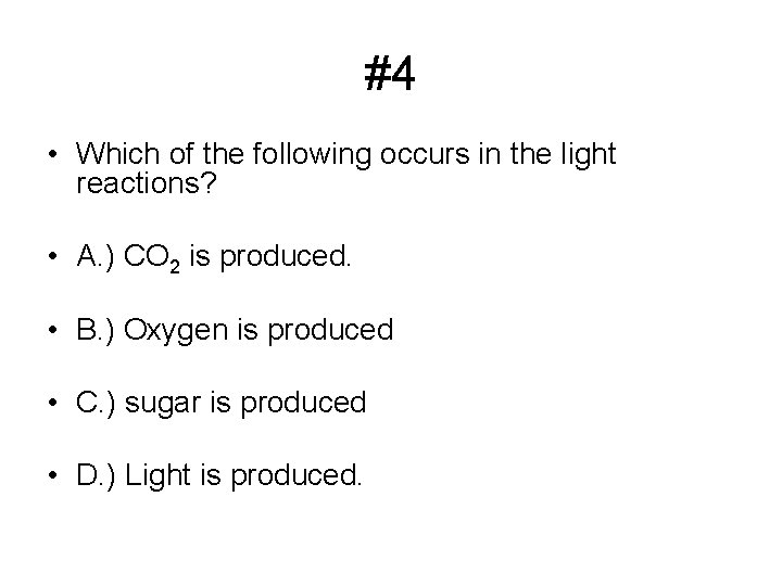 #4 • Which of the following occurs in the light reactions? • A. ) #4 • Which of the following occurs in the light reactions? • A. )