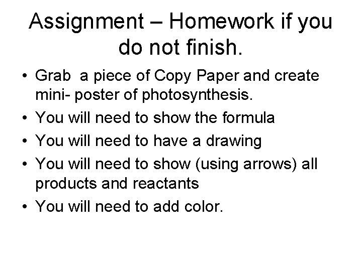 Assignment – Homework if you do not finish. • Grab a piece of Copy Assignment – Homework if you do not finish. • Grab a piece of Copy