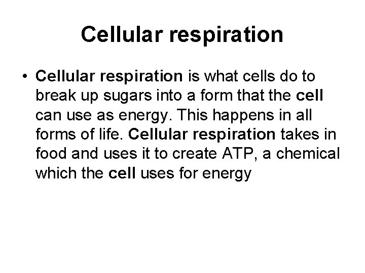 Cellular respiration • Cellular respiration is what cells do to break up sugars into Cellular respiration • Cellular respiration is what cells do to break up sugars into