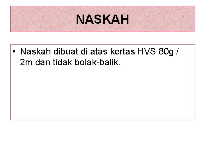 NASKAH • Naskah dibuat di atas kertas HVS 80 g / 2 m dan