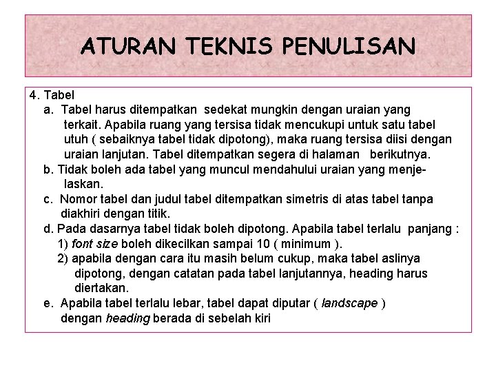 ATURAN TEKNIS PENULISAN 4. Tabel a. Tabel harus ditempatkan sedekat mungkin dengan uraian yang