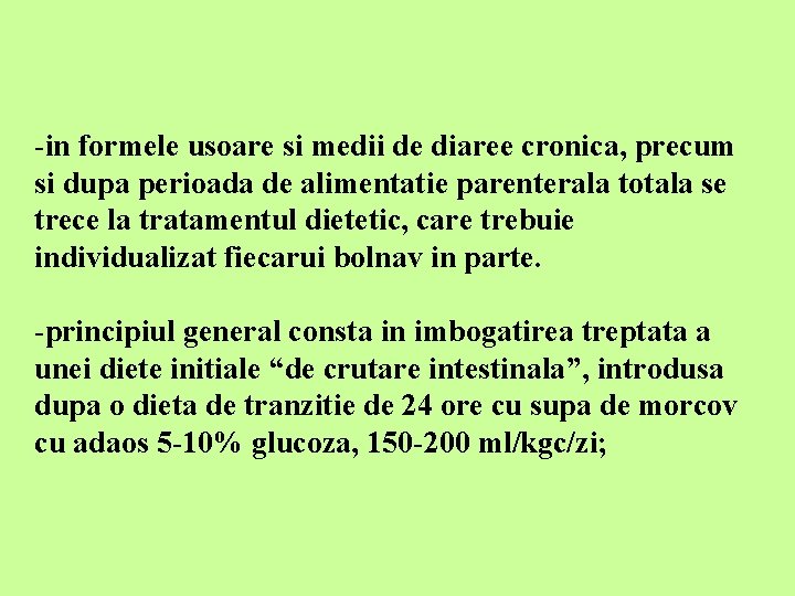 -in formele usoare si medii de diaree cronica, precum si dupa perioada de alimentatie