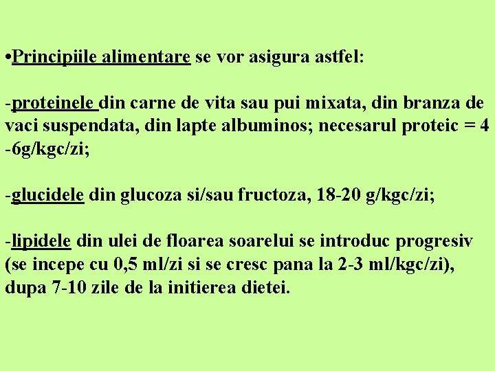  • Principiile alimentare se vor asigura astfel: -proteinele din carne de vita sau