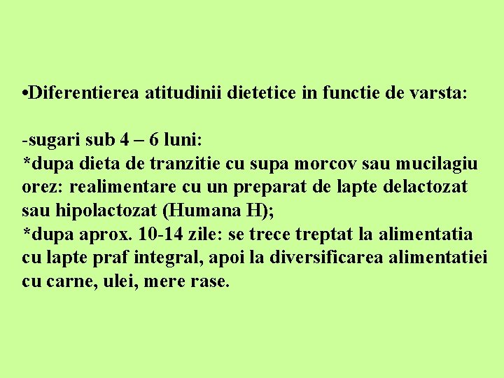  • Diferentierea atitudinii dietetice in functie de varsta: -sugari sub 4 – 6