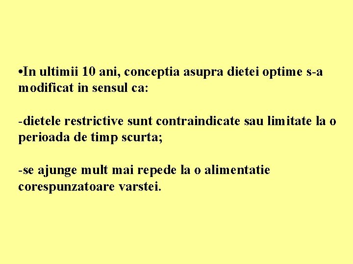  • In ultimii 10 ani, conceptia asupra dietei optime s-a modificat in sensul