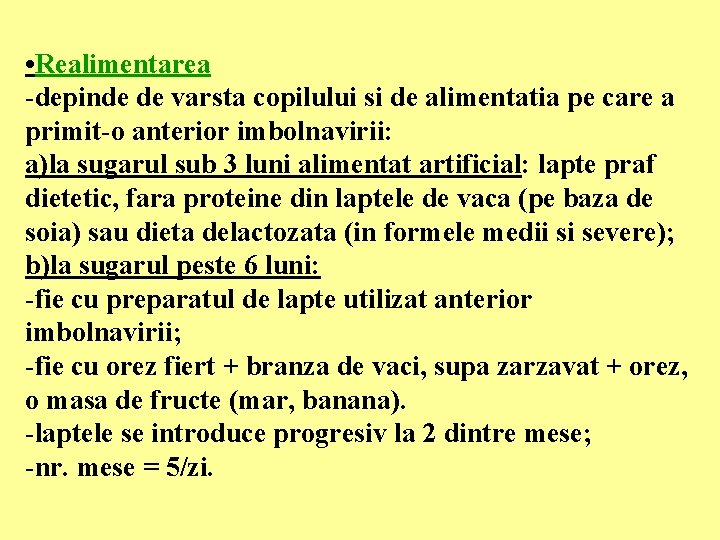  • Realimentarea -depinde de varsta copilului si de alimentatia pe care a primit-o