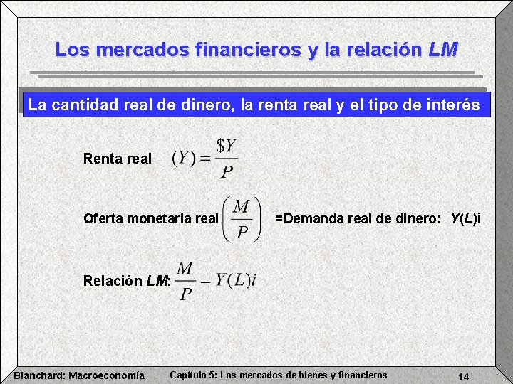 Los mercados financieros y la relación LM La cantidad real de dinero, la renta