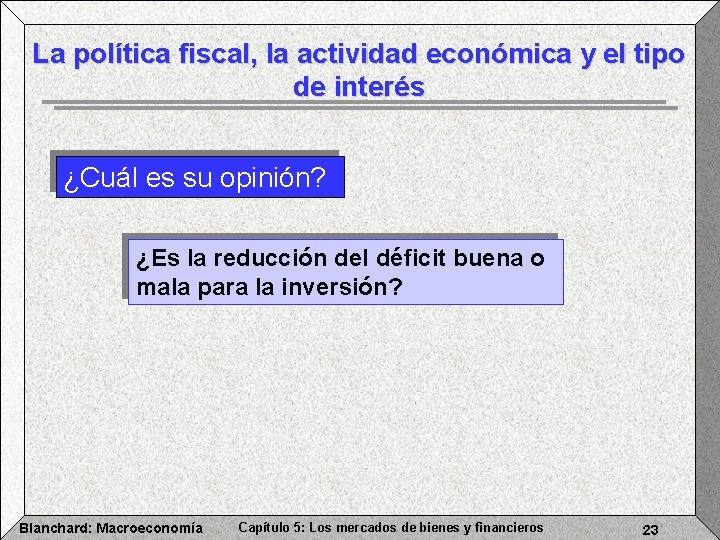La política fiscal, la actividad económica y el tipo de interés ¿Cuál es su