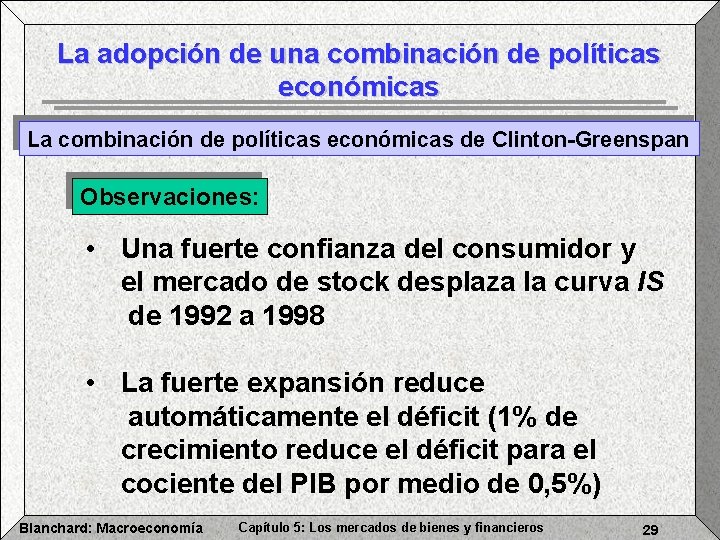 La adopción de una combinación de políticas económicas La combinación de políticas económicas de