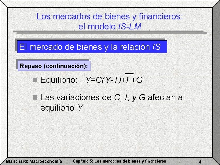 Los mercados de bienes y financieros: el modelo IS-LM El mercado de bienes y