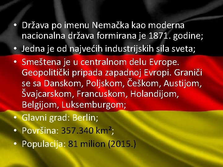  • Država po imenu Nemačka kao moderna nacionalna država formirana je 1871. godine;