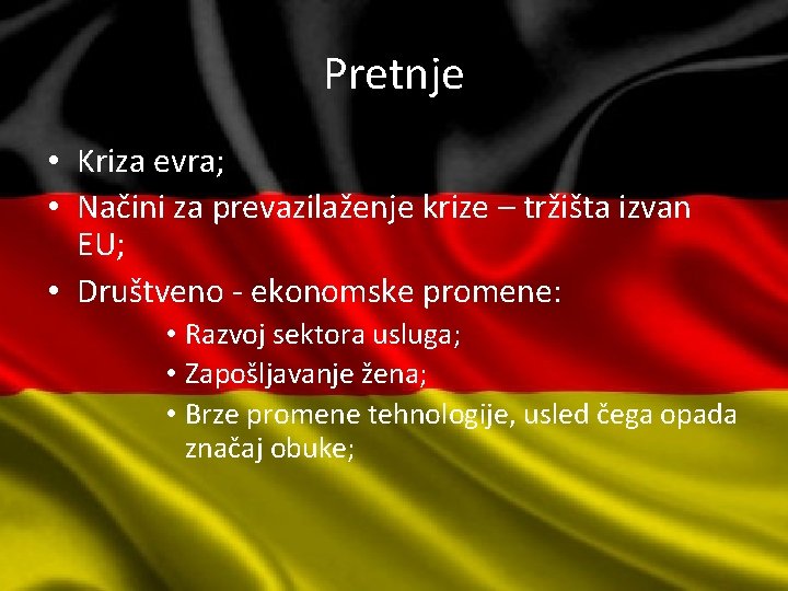 Pretnje • Kriza evra; • Načini za prevazilaženje krize – tržišta izvan EU; •