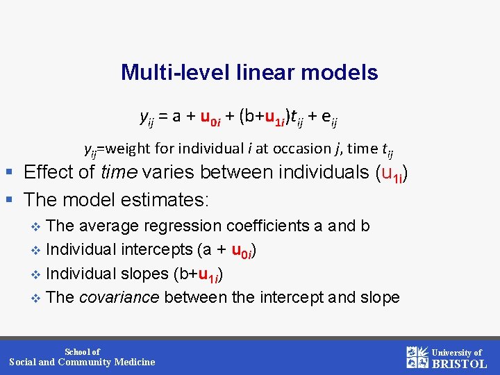 Multi-level linear models yij = a + u 0 i + (b+u 1 i)tij