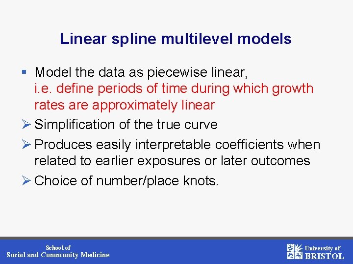 Linear spline multilevel models § Model the data as piecewise linear, i. e. define