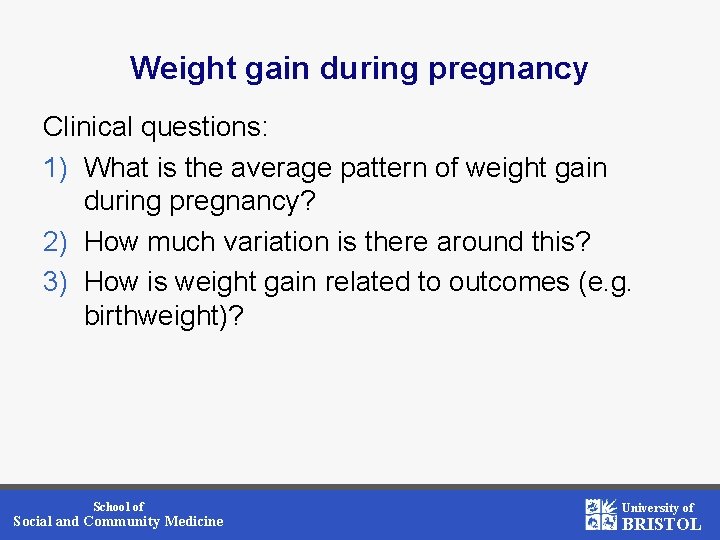 Weight gain during pregnancy Clinical questions: 1) What is the average pattern of weight